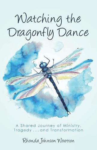 Cover image for Watching the Dragonfly Dance: A Shared Journey of Ministry, Tragedy . . . and Transformation