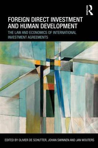 Cover image for Foreign Direct Investment and Human Development: The Law and Economics of International Investment Agreements