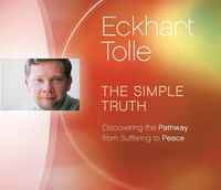 Cover image for Simple Truth: Discovering the Pathway from Suffering to Peace