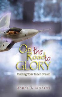 Cover image for On the Road to Glory: Finding Your Inner Dream