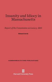 Cover image for Insanity and Idiocy in Massachusetts