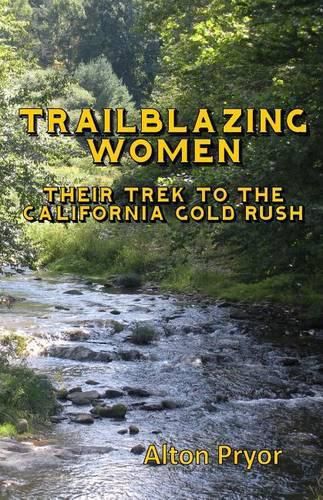 Cover image for Trailblazing Women: The Trek to the California Gold Rush