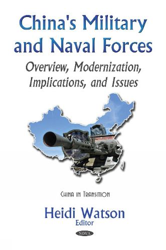 Cover image for China's Military & Naval Forces: Overview, Modernization, Implications, & Issues