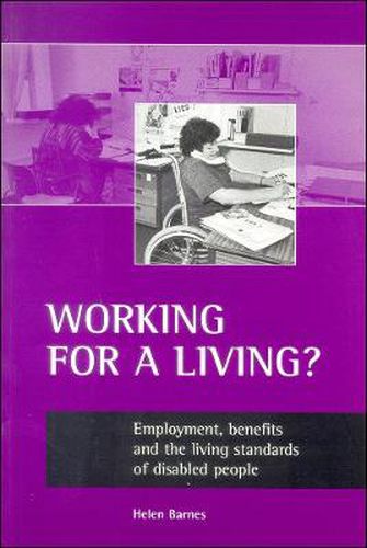 Working for a living?: Employment, benefits and the living standards of disabled people