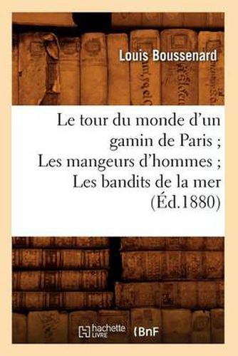 Le Tour Du Monde d'Un Gamin de Paris Les Mangeurs d'Hommes Les Bandits de la Mer (Ed.1880)