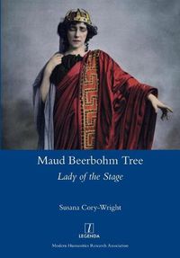 Cover image for Maud Beerbohm Tree: Lady of the Stage