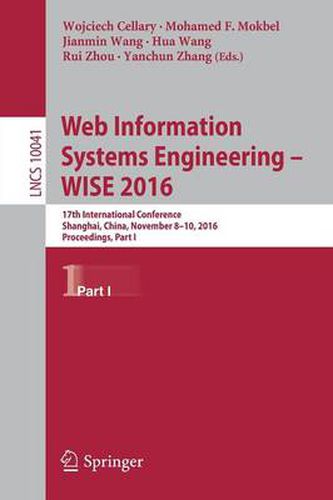 Cover image for Web Information Systems Engineering - WISE 2016: 17th International Conference, Shanghai, China, November 8-10, 2016, Proceedings, Part I