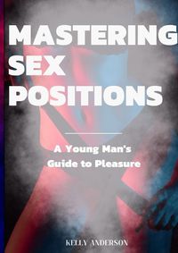 Cover image for Mastering Sex Positions