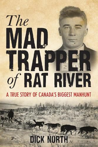 Cover image for Mad Trapper of Rat River: A True Story Of Canada's Biggest Manhunt