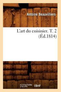 Cover image for L'Art Du Cuisinier. T. 2 (Ed.1814)