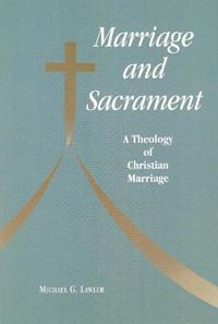 Cover image for Marriage and Sacrament: A Theology of Christian Marriage