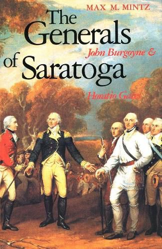 Cover image for The Generals of Saratoga: John Burgoyne and Horatio Gate