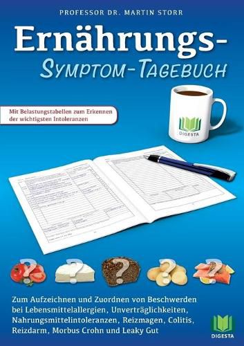 Cover image for Ernahrungs-Symptom-Tagebuch: Zum Aufzeichnen und Zuordnen von Beschwerden bei Lebensmittelallergien, Nahrungsmittelintoleranzen, Unvertraglichkeiten, Reizmagen, Reizdarm, Morbus Crohn, Colitis und Leaky Gut