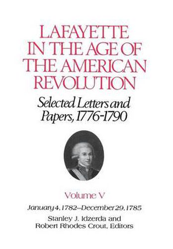 Cover image for Lafayette in the Age of the American Revolution: Selected Letters and Papers, 1776-90