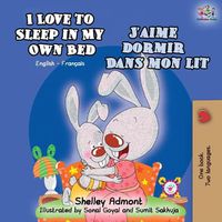 Cover image for I Love to Sleep in My Own Bed J'aime dormir dans mon lit: English French Bilingual Book