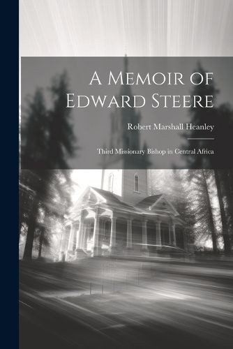 A Memoir of Edward Steere