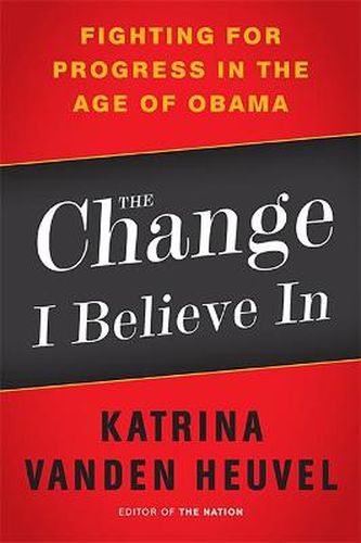 Cover image for The Change I Believe In: Fighting for Progress in the Age of Obama