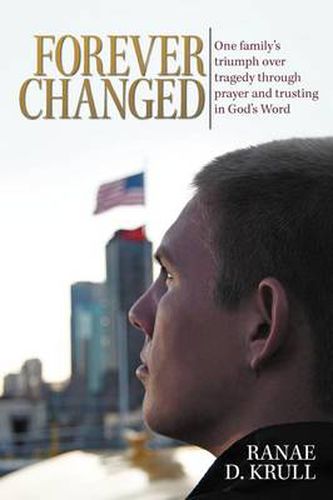 Cover image for Forever Changed: One Family's Triumph Over Tragedy Through Prayer and Trusting in God's Word