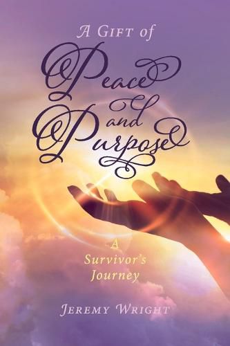 Cover image for A Gift of Peace and Purpose: A Survivor's Journey