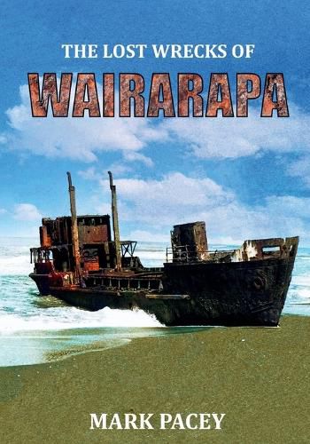 Cover image for The Lost Wrecks of Wairarapa