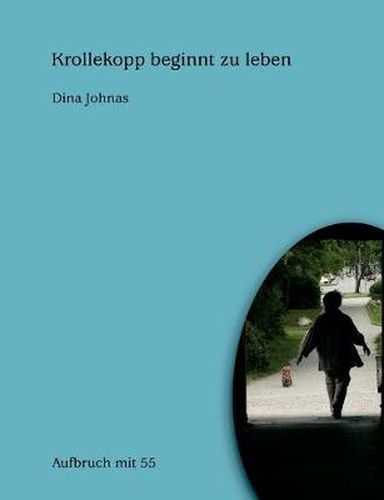 Cover image for Krollekopp beginnt zu leben: Aufbruch mit 55