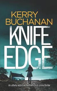 Cover image for KNIFE EDGE an utterly addictive Northern Irish crime thriller