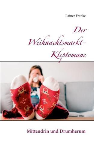 Cover image for Der Weihnachtsmarkt-Kleptomane: Mittendrin und Drumherum