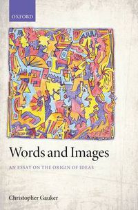 Cover image for Words and Images: An Essay on the Origin of Ideas