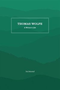 Cover image for Thomas Wolfe: A Writer's Life