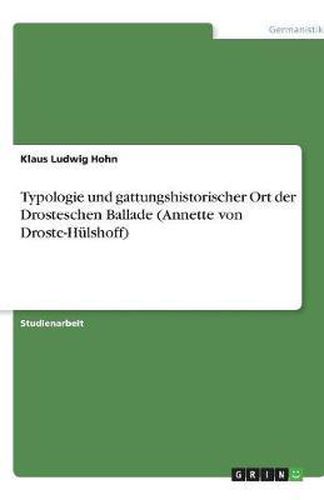 Typologie und gattungshistorischer Ort der Drosteschen Ballade (Annette von Droste-Hulshoff)