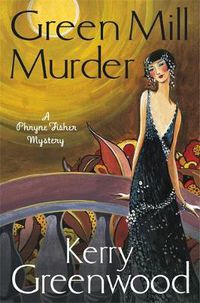 Cover image for The Green Mill Murder: Miss Phryne Fisher Investigates