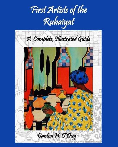 Cover image for First Artists of the Rubaiyat, A Complete, Illustrated Guide