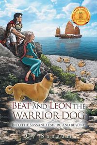Cover image for Beat and Leon the Warrior Dog: Into the Sassanid Empire and Beyond
