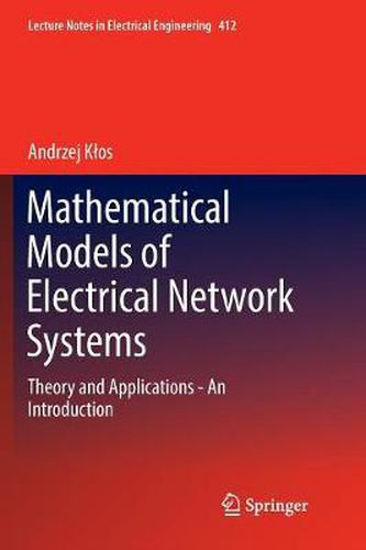 Cover image for Mathematical Models of Electrical Network Systems: Theory and Applications - An Introduction
