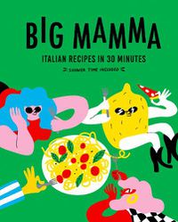 Cover image for Big Mamma Italian Recipes in 30 Minutes
