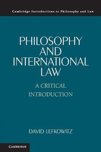 Cover image for Philosophy and International Law: A Critical Introduction