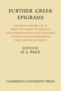 Cover image for Further Greek Epigrams: Epigrams before AD 50 from the Greek Anthology and other sources, not included in 'Hellenistic Epigrams' or 'The Garland of Philip