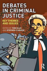 Cover image for Debates in Criminal Justice: Key themes and issues