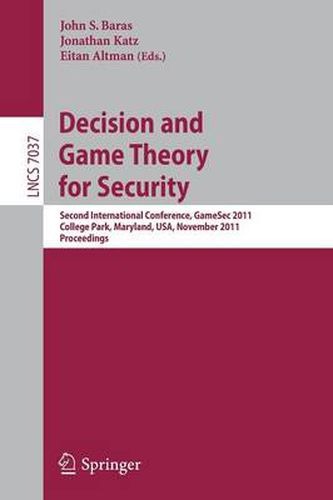 Cover image for Decision and Game Theory for Security: Second International Conference, GameSec 2011, College Park, MD, Maryland, USA, November 14-15, 2011, Proceedings