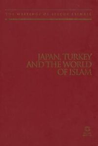 Cover image for Japan, Turkey and the World of Islam: The Writings of Selcuk Esenbel