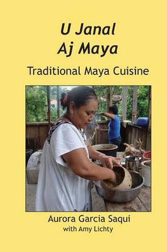 Cover image for U Janal Aj Maya: Traditional Maya Cuisine