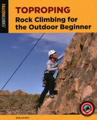 Cover image for Toproping: Rock Climbing for the Outdoor Beginner