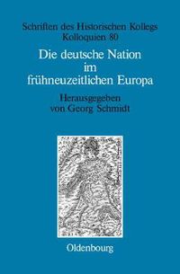 Cover image for Die deutsche Nation im fruhneuzeitlichen Europa