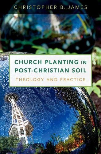 Cover image for Church Planting in Post-Christian Soil: Theology and Practice