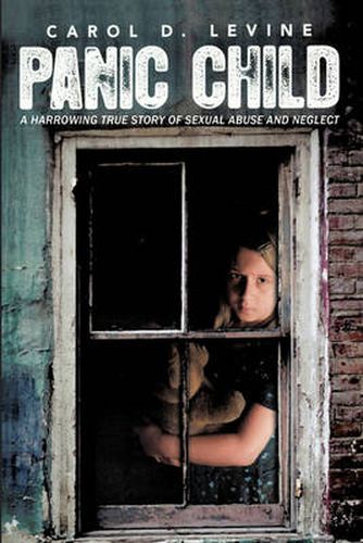 Cover image for Panic Child: A Harrowing True Story of Sexual Abuse and Neglect