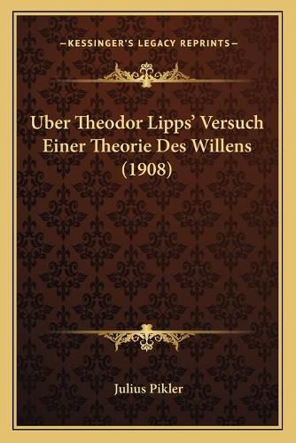 Cover image for Uber Theodor Lipps' Versuch Einer Theorie Des Willens (1908)