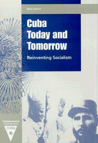 Cuba Today and Tomorrow: Reinventing Socialism