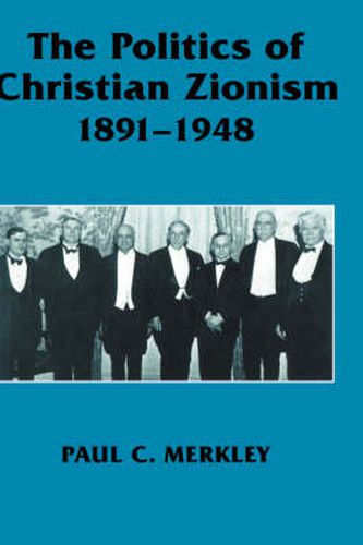 Cover image for The Politics of Christian Zionism 1891-1948