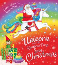 Cover image for Unicorn and the Rainbow Poop Save Christmas (PB)