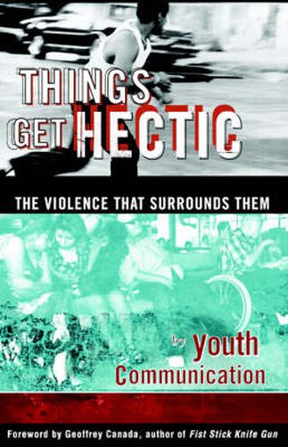 Cover image for Things Get Hectic: Teens Write about the Violence That Surrounds Them